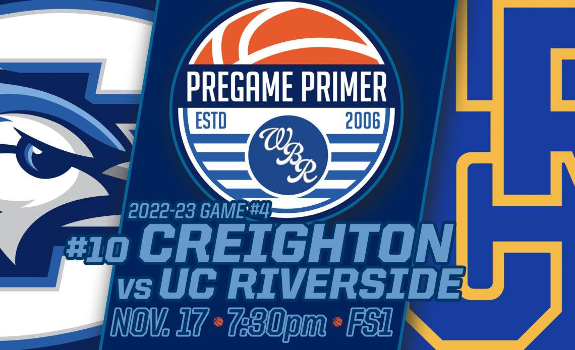 Pregame Primer UC Riverside is 10 Creighton's Final TuneUp Before